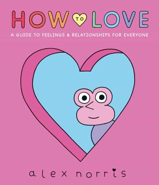 En su nuevo libro How to Love, el artista de cómics Alex Norris cambia corazones y mentes